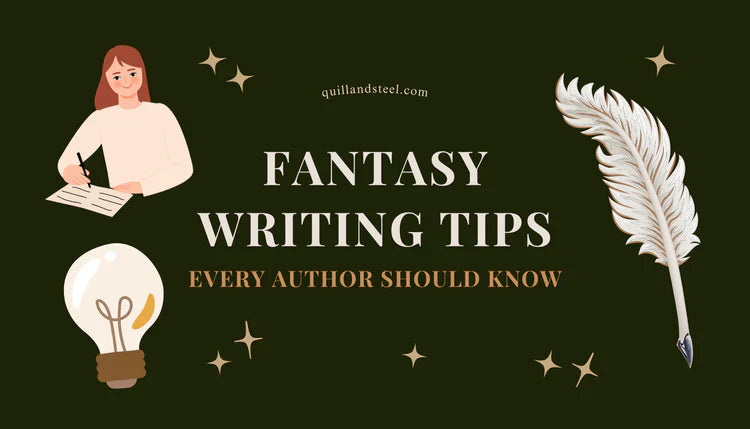 8 Fantasy Writing Tips Every Aspiring Author Should Know — Quill&Steel